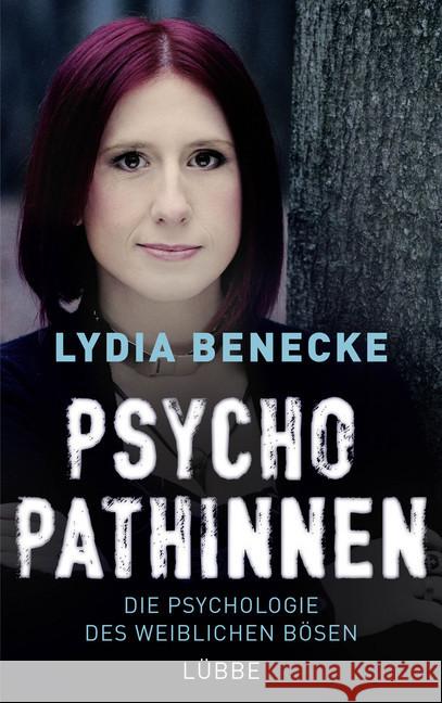 Psychopathinnen : Die Psychologie des weiblichen Bösen Benecke, Lydia 9783431039962