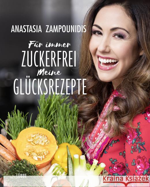 Für immer zuckerfrei - Meine Glücksrezepte Zampounidis, Anastasia 9783431041101 Ehrenwirth