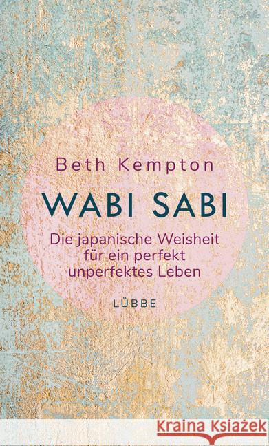 Wabi-Sabi : Die japanische Weisheit für ein perfekt unperfektes Leben Kempton, Beth 9783431041194 Ehrenwirth