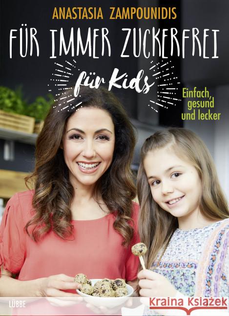 Für immer zuckerfrei - für Kids : Einfach, gesund und lecker Zampounidis, Anastasia 9783431041361 Bastei Lübbe