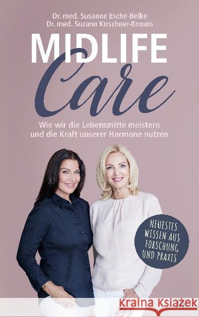 Midlife-Care : Wie wir die Lebensmitte meistern und die Kraft unserer Hormone nutzen. Neues Wissen aus Forschung und Praxis Esche-Belke, Susanne; Kirschner-Brouns, Suzann 9783431070002 Lübbe Life