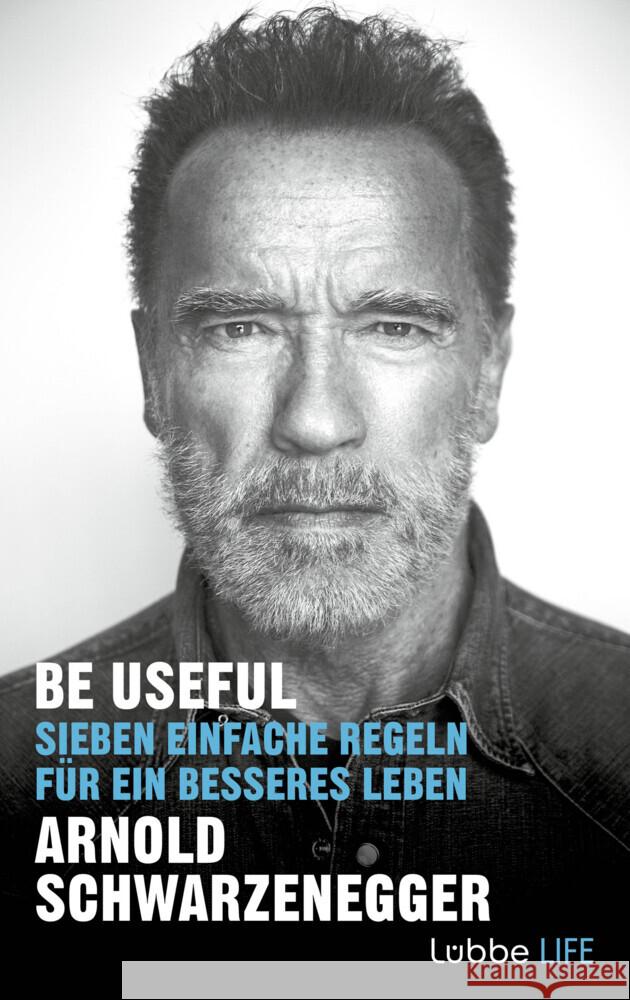 Be Useful Schwarzenegger, Arnold 9783431070552 Bastei Lübbe