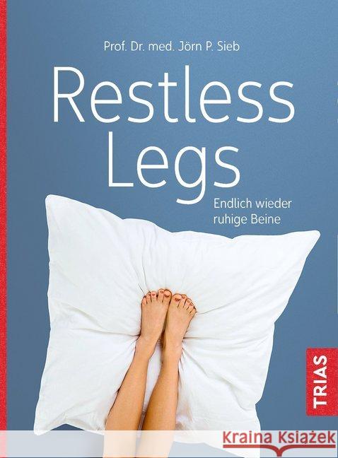 Restless Legs : Endlich wieder ruhige Beine Sieb, Jörn P. 9783432100609