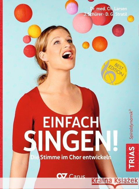 Einfach singen! : Die Stimme im Chor entwickeln. Ausgezeichnet mit dem Deutschen Musikeditionspreis 'Best Edition' 2018 Larsen, Christian; Schürer, Julia; Stratil, Dana G. 9783432103020 Carus