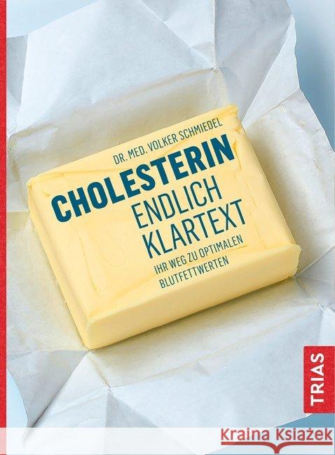 Cholesterin - endlich Klartext : Ihr Weg zu optimalen Blutfettwerten Schmiedel, Volker 9783432104904