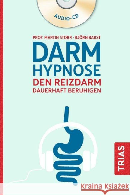 Darmhypnose, 1 Audio-CD : Den Reizdarm dauerhaft beruhigen Storr, Martin; Babst, Björn 9783432105086 Trias