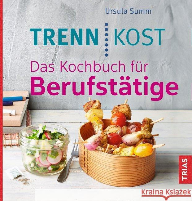 Trennkost. Das Kochbuch für Berufstätige Summ, Ursula 9783432105604 Trias