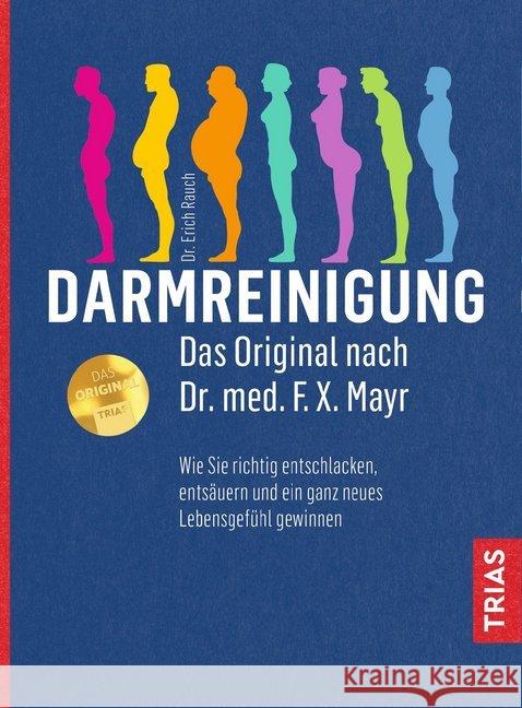 Darmreinigung. Das Original nach Dr. med. F.X. Mayr : Wie Sie richtig entschlacken, entsäuren und ein ganz neues Lebensgefühl gewinnen Rauch, Erich 9783432108599
