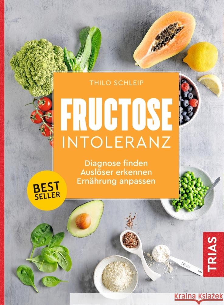 Fructose-Intoleranz : Diagnose finden, Auslöser erkennen, Ernährung anpassen Schleip, Thilo 9783432108636 Trias