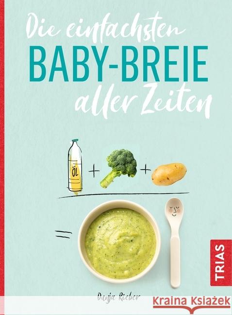 Die einfachsten Babybreie aller Zeiten Rieber, Dunja 9783432109121