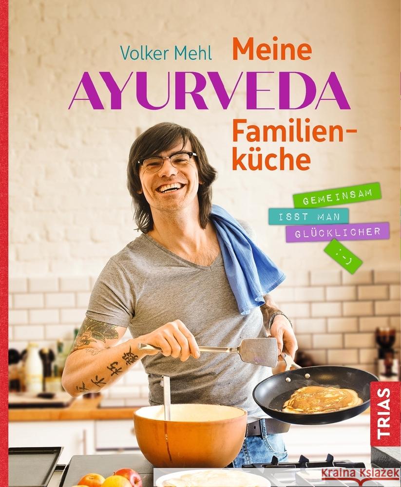 Meine Ayurveda-Familienküche Mehl, Volker 9783432110912