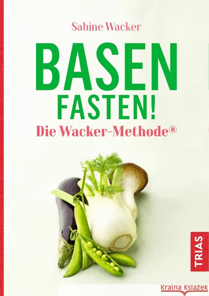 Basenfasten! Die Wacker-Methode® Wacker, Sabine 9783432112213 Trias