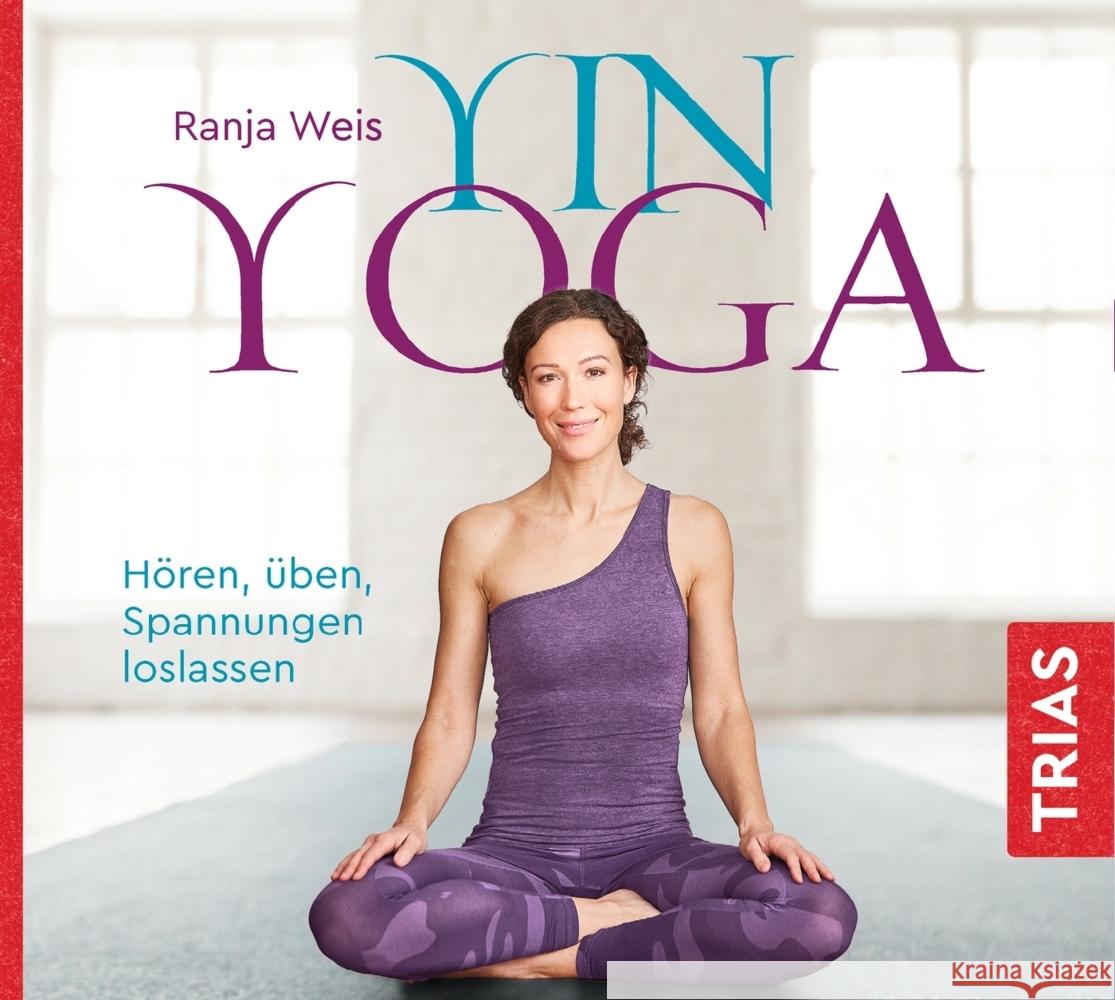 Yin Yoga, 1 Audio-CD : Hören - üben - Spannungen loslassen Weis, Ranja 9783432112350 Trias