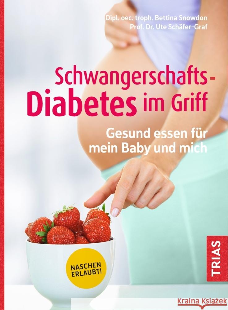 Schwangerschafts-Diabetes im Griff Snowdon, Bettina; Schäfer-Graf, Ute 9783432112855 Trias