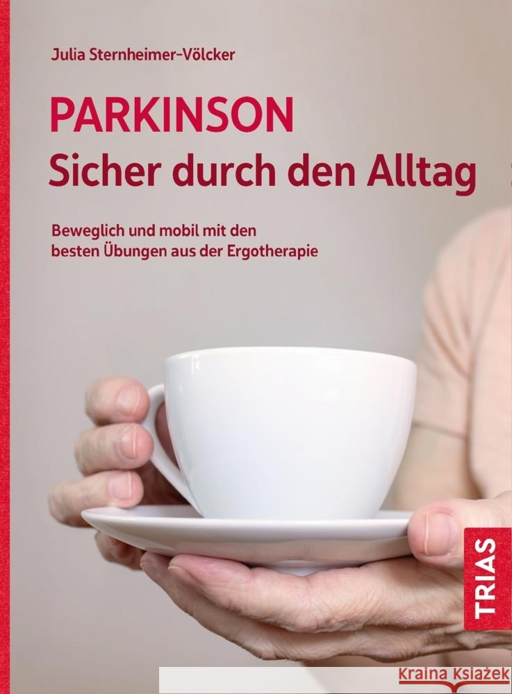 Parkinson. Sicher durch den Alltag Sternheimer-Völcker, Julia 9783432113388 Trias