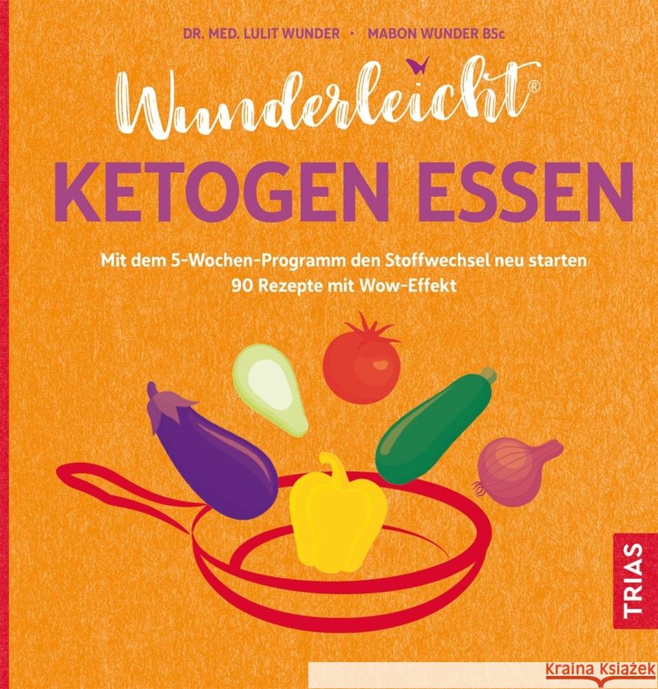 Wunderleicht ketogen essen Wunder, Lulit, Wunder BSc, Dl Mabon 9783432114521 Trias