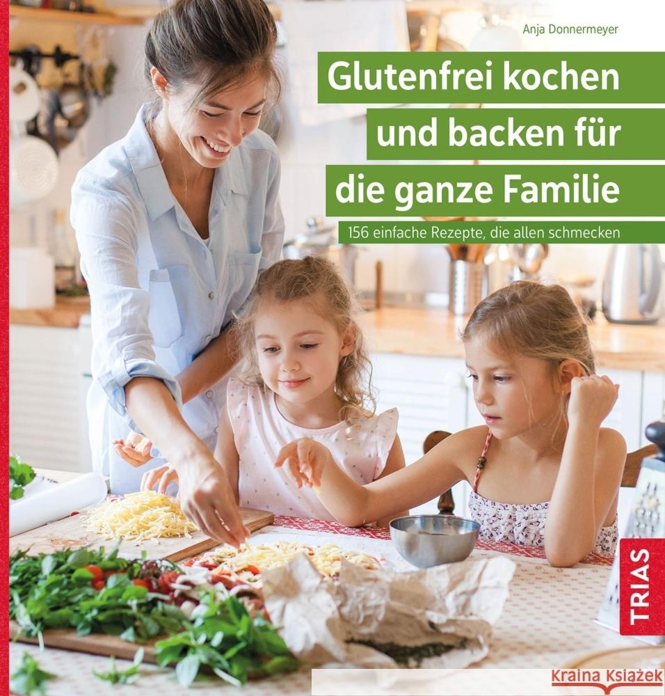 Glutenfrei kochen und backen für die ganze Familie Donnermeyer, Anja 9783432115252