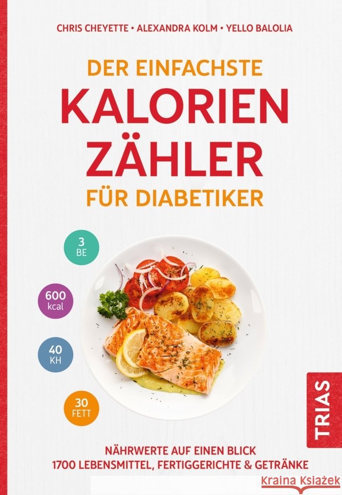 Der einfachste Kalorienzähler für Diabetiker Cheyette, Chris, Kolm, Alexandra, Balolia, Yello 9783432116532 Trias