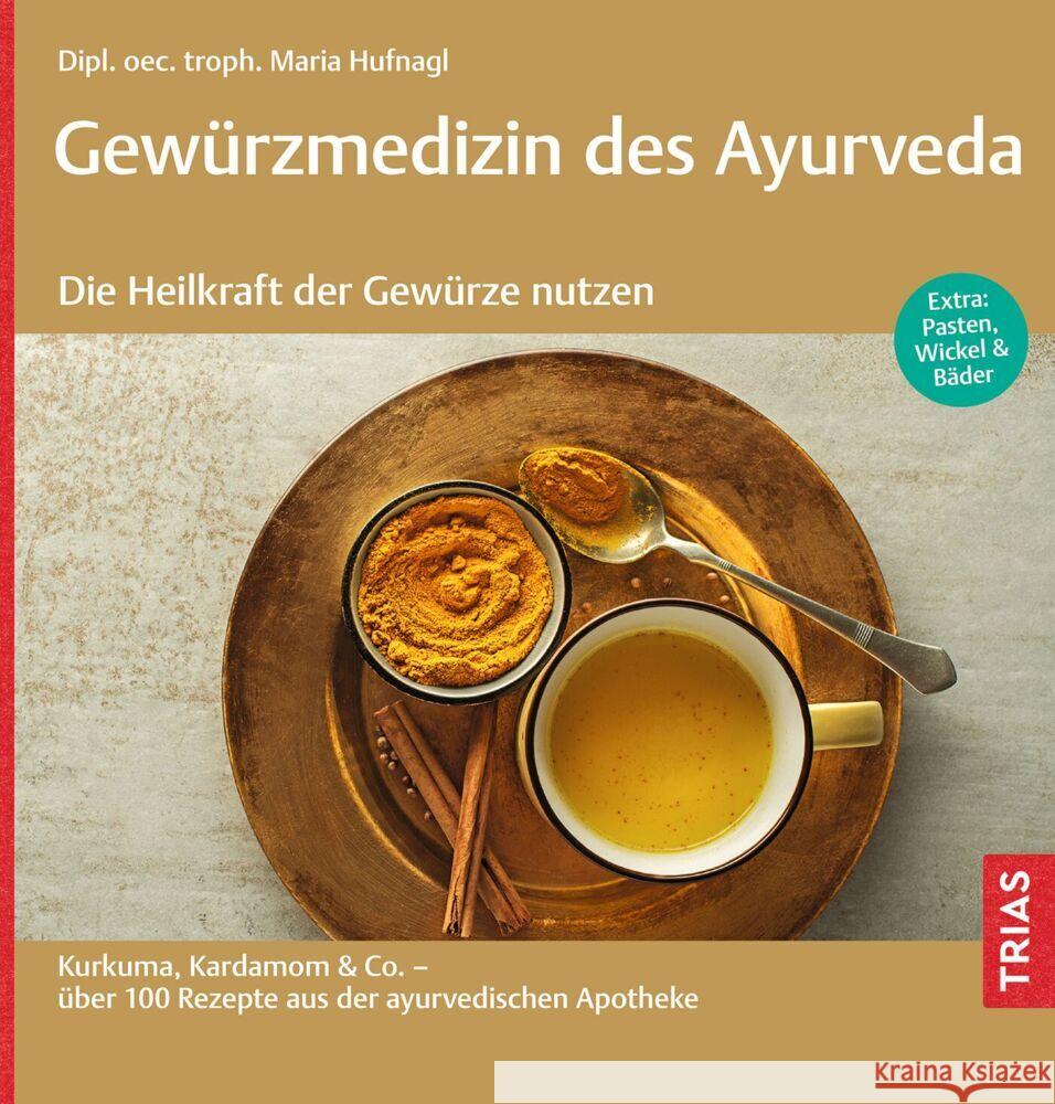 Gewürzmedizin des Ayurveda. Die Heilkraft der Gewürze nutzen Hufnagl, Maria 9783432117966