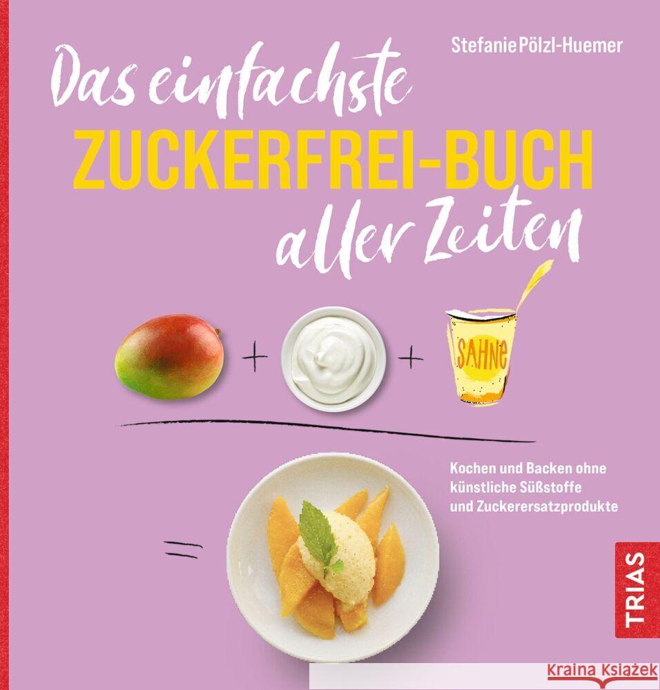 Das einfachste Zuckerfrei-Buch aller Zeiten Pölzl-Huemer, Stefanie 9783432118444 Trias