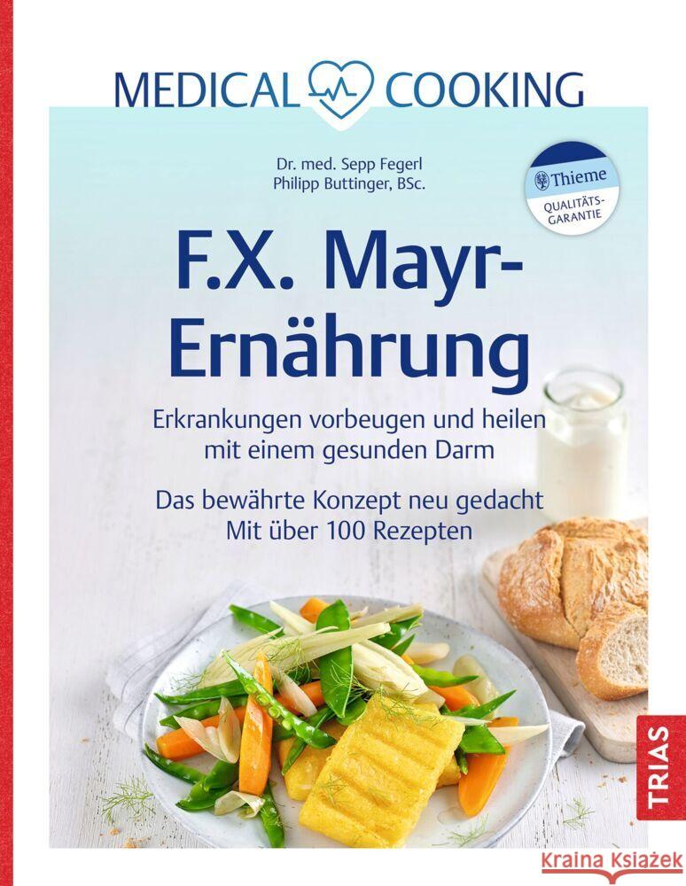 Medical Cooking: F.X. Mayr-Ernährung Fegerl, Sepp, Buttinger, Philipp 9783432118468 Trias