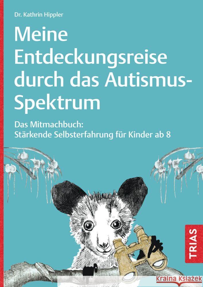 Meine Entdeckungsreise durch das Autismus-Spektrum Hippler, Kathrin 9783432119519