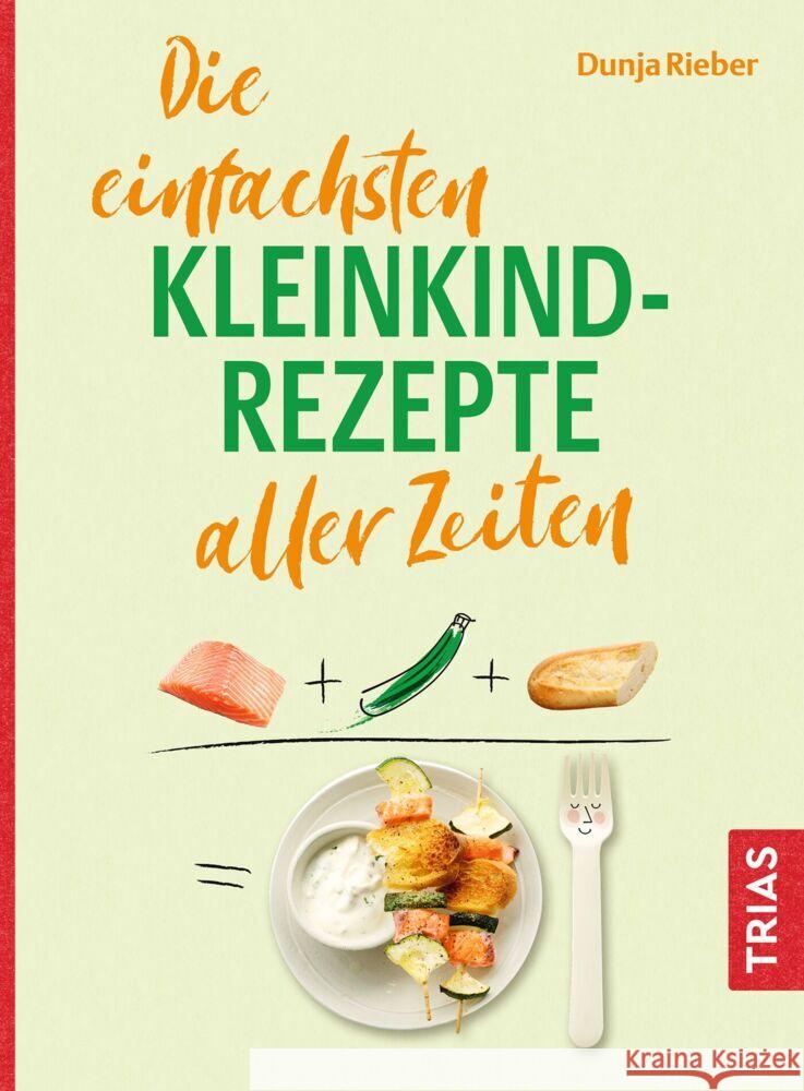 Die einfachsten Kleinkind-Rezepte aller Zeiten Rieber, Dunja 9783432120263