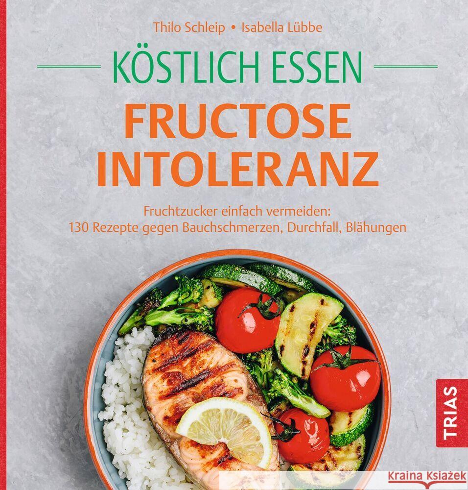 Köstlich essen Fructoseintoleranz Schleip, Thilo, Lübbe, Isabella 9783432120928 Trias