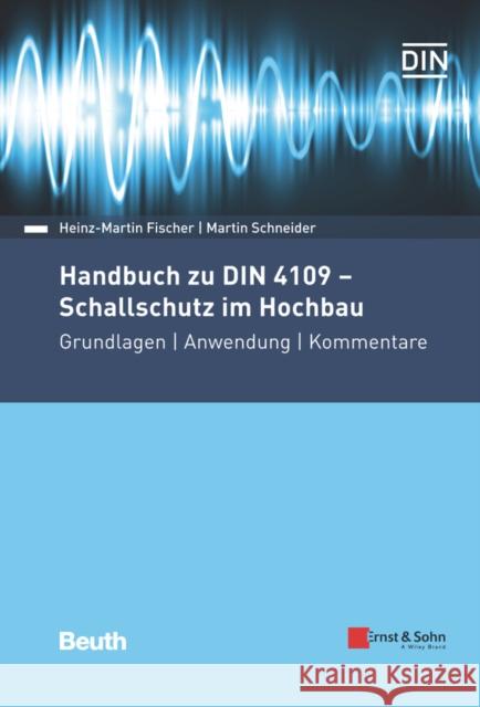 Handbuch zu DIN 4109 – Schallschutz im Hochbau Heinz–Martin Fischer, Martin Schneider 9783433018354