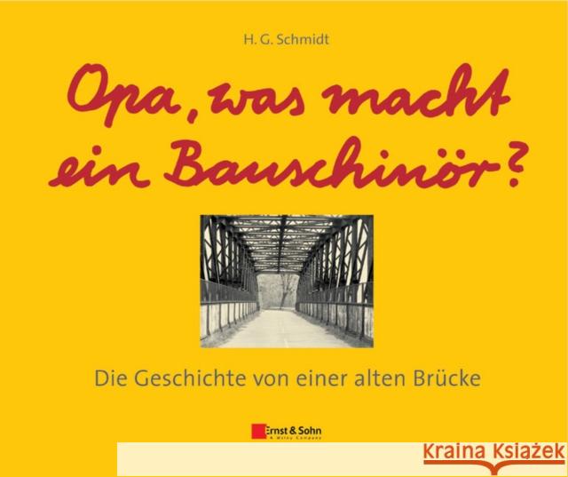 Opa, was macht ein Bauschinoer? : Die Geschichte von einer alten Brucke Schmidt, Heinz-Günter   9783433029466