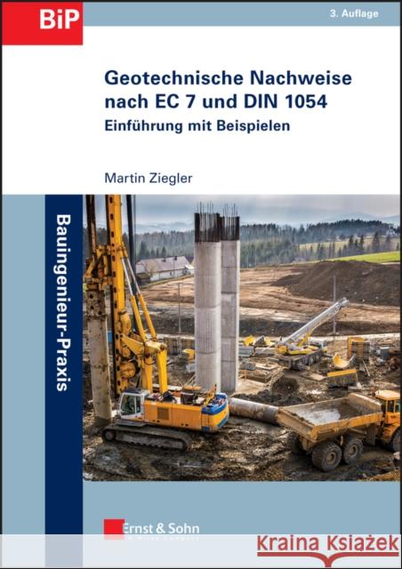 Geotechnische Nachweise nach EC 7 und DIN 1054 : Einfuhrung in Beispielen Ziegler, Martin 9783433029756
