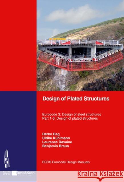 Design of Plated Structures: Eurocode 3: Design of Steel Structures, Part 1-5: Design of Plated Structures Beg, Darko 9783433029800 ERNST & SOHN