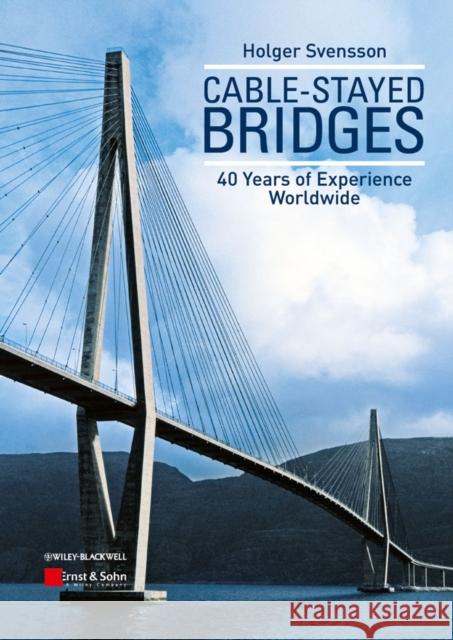 Cable-Stayed Bridges : 40 Years of Experience Worldwide Holger Svensson 9783433029923 Wiley-VCH Verlag GmbH