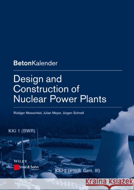 Design and Construction of Nuclear Power Plants Jurgen Schnell Julian Meyer Rudiger Meiswinkel 9783433030424 Ernst & Sohn