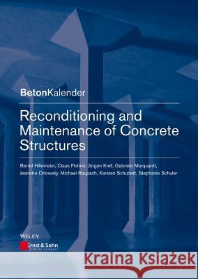 Reconditioning and Maintenance of Concrete Structures Bernd Hillemeier, Claus Flohrer, Jürgen Krell, Gabriele Marquardt, Jeanette Orlowsky, Michael Raupach, Karsten Schubert, 9783433030431