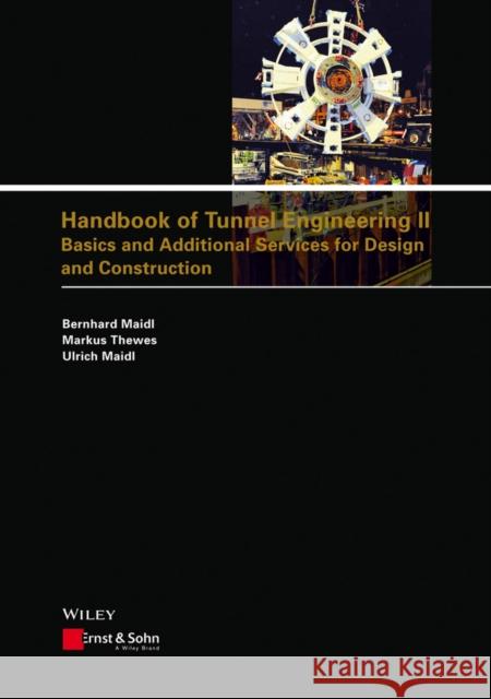 Handbook of Tunnel Engineering II: Basics and Additional Services for Design and Construction Maidl, Bernhard 9783433030493 John Wiley & Sons