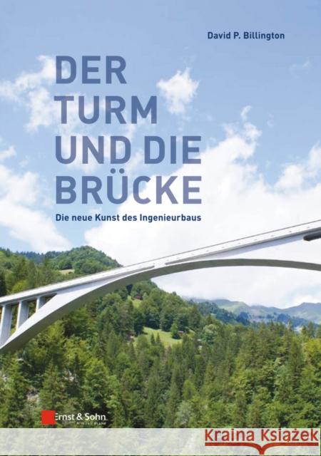 Der Turm und Brucke : Die neue Kunst des Ingenieurbaus Billington, DP 9783433030776 John Wiley & Sons