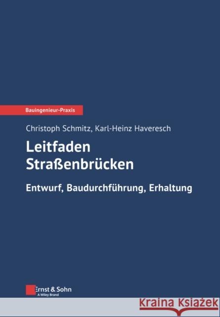 Leitfaden Straßenbrucken: Entwurf, Baudurchfuhrung, Erhaltung Erwin Ansmann 9783433031896 Wilhelm Ernst & Sohn Verlag fur Architektur u