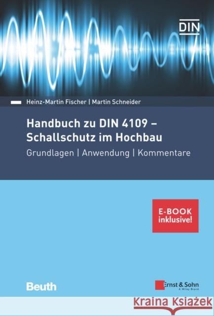 Handbuch zu DIN 4109 - Schallschutz im Hochbau, m. E-Book : Grundlagen - Anwendung - Kommentare. (inkl. E-Book als PDF) Heinz–Martin Fischer, Martin Schneider 9783433032305 