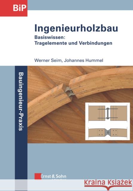 Ingenieurholzbau : Basiswissen: Tragelemente und Verbindungen Werner Seim, Johannes Hummel 9783433032329 