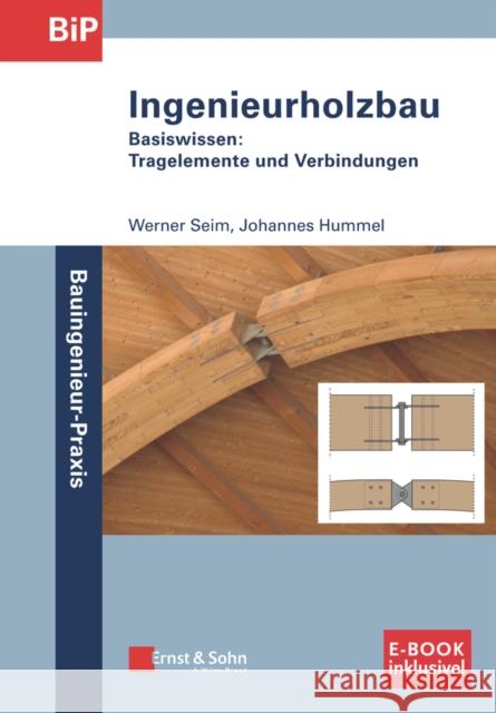 Ingenieurholzbau, m. E-Book : Basiswissen: Tragelemente und Verbindungen. (inkl. E-Book als PDF) Werner Seim, Johannes Hummel 9783433032336 