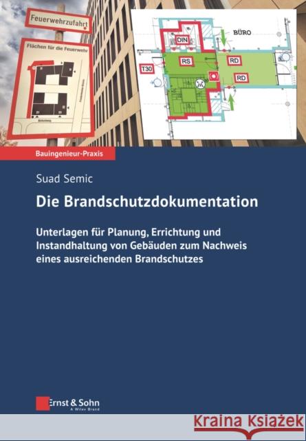 Brandschutzdokumentation Suad Semic 9783433033111 Wilhelm Ernst & Sohn Verlag fur Architektur u