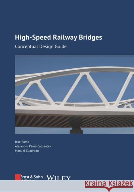 High-speed Railway Bridges: Conceptual Design Guide Manuel Cuadrado 9783433033135 Wiley-VCH Verlag GmbH