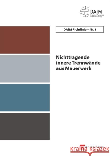 Dafm Richtlinie Nr. 1: Nichttragende Innere Trennwände Aus Mauerwerk Deutscher Ausschuss Für Mauerwerk E V 9783433033180 John Wiley and Sons (JL)