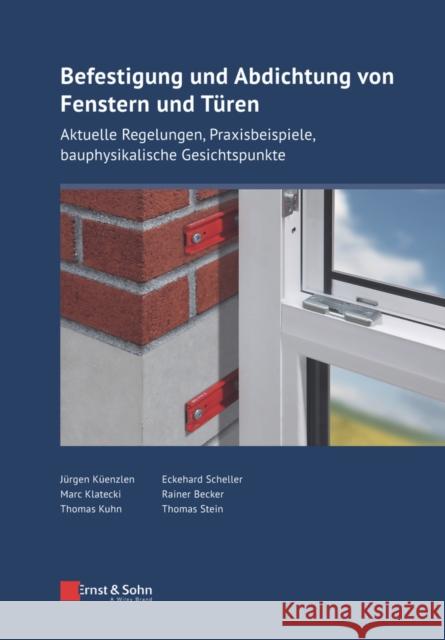 Befestigung und Abdichtung von Fenstern und Turen Thomas S. Kuhn 9783433033623 Wilhelm Ernst & Sohn Verlag fur Architektur u