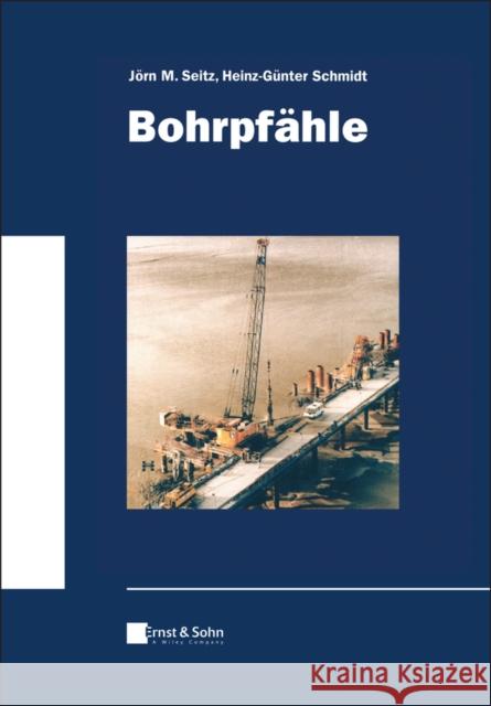 Bohrpfähle Jõrn M. Seitz, Schmidt, Heinz Günter 9783433033708