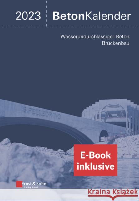 Beton-Kalender 2023 - (2 Teile) Schwerpunkte: (inkl. E-Book als PDF) F Fingerloos 9783433033760 Wilhelm Ernst & Sohn Verlag fur Architektur u