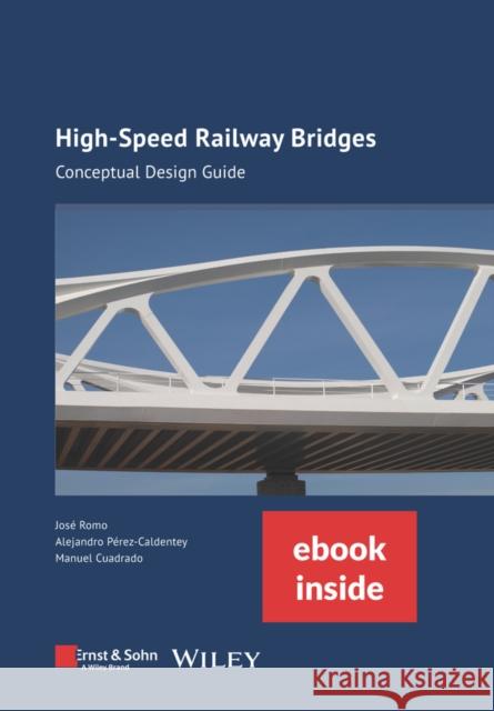 High-Speed Railway Bridges: Concept Design Guideline Jose Romo 9783433033814 Wiley-VCH Verlag GmbH