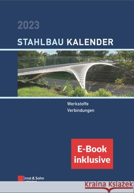 Stahlbau-Kalender 2023 - Schwerpunkte: Werkstoffe,  Verbindungen U Kuhlmann 9783433033883