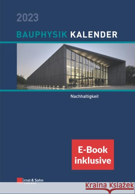 Bauphysik-Kalender 2023 - Schwerpunkt: Nachhaltigkeit (inkl. e-Book als PDF) NA Fouad 9783433033890